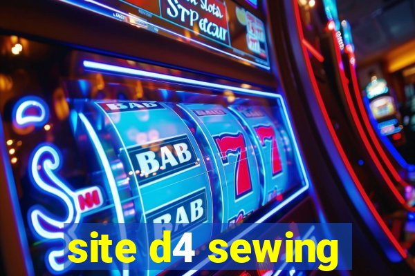 site d4 sewing